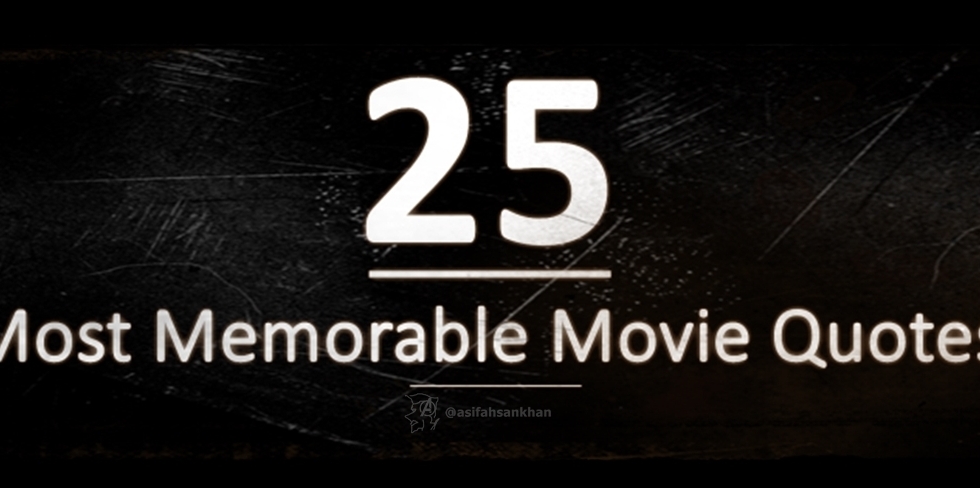 25 Most Memorable Movie Quotes by ASIF AHSAN KHAN - @asifahsankhan - INFOGRAPHIC
