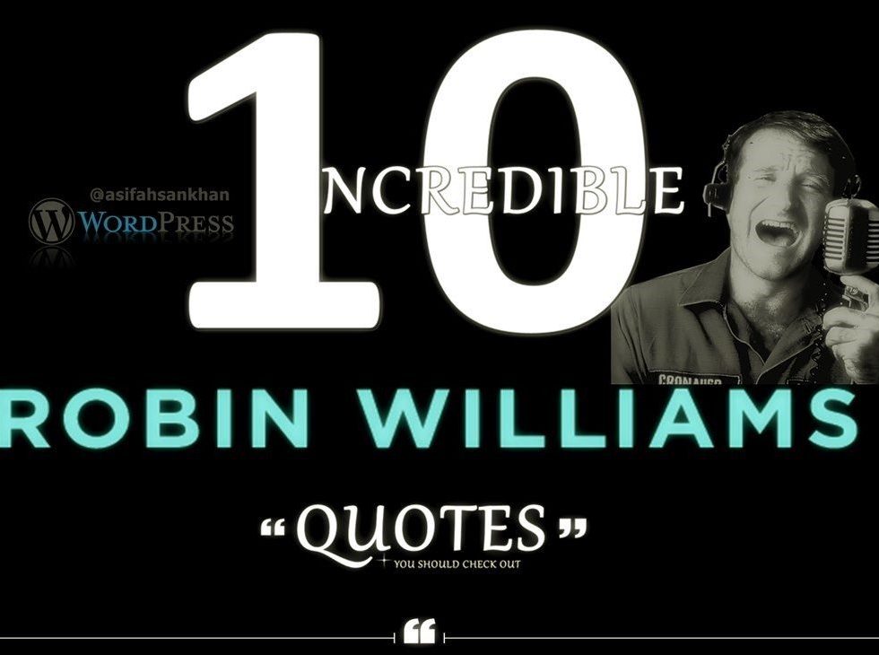 10 INCREDIBLE ROBIN WILLIAMS QUOTES - @asifahsankhan
